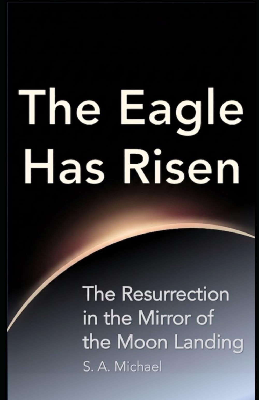 The Eagle Has Risen: The Resurrection in the Mirror of the Moon Landing