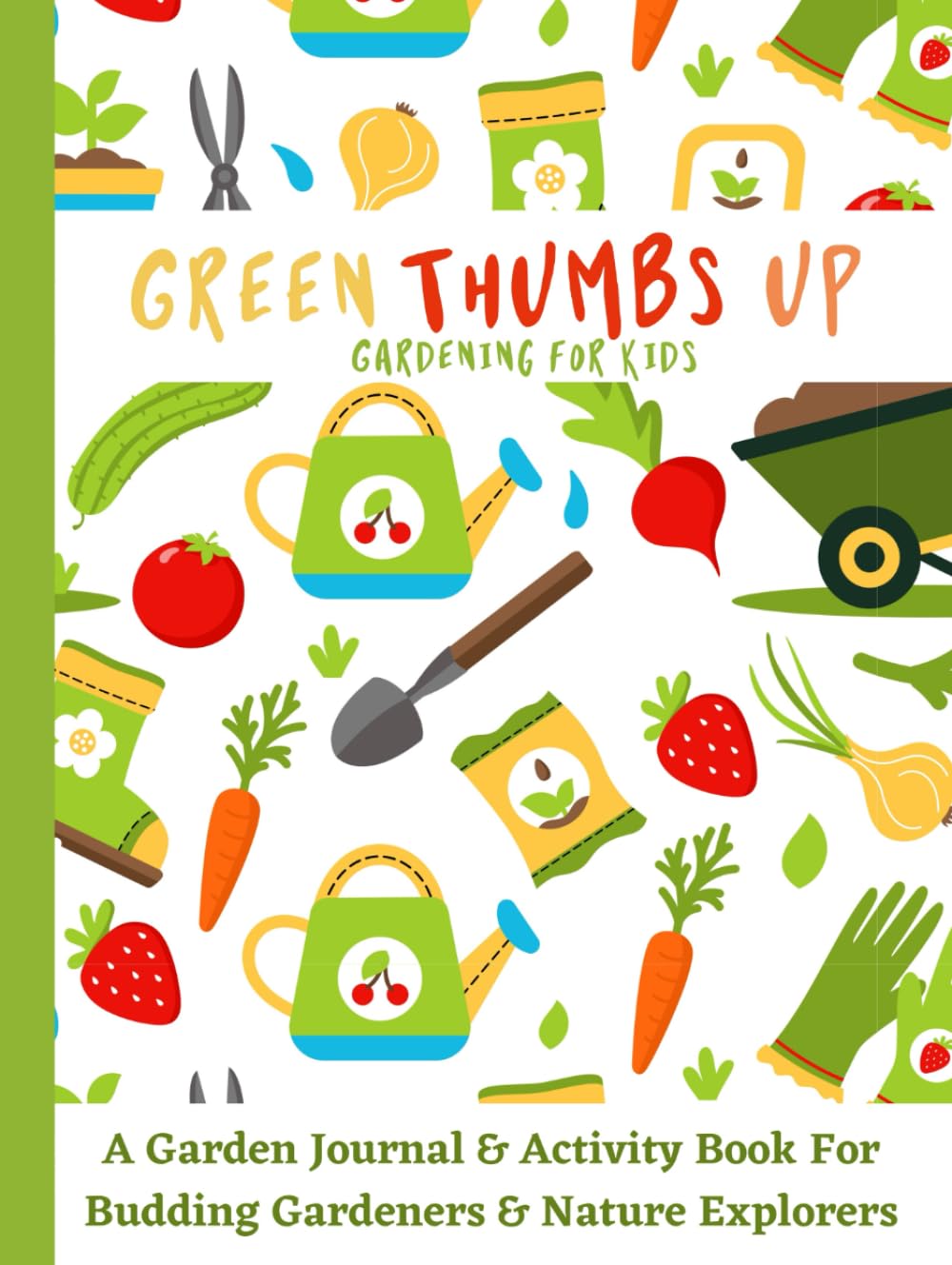 Green Thumbs Up: A Garden Journal and Activity Book for Budding Young Gardeners and Nature Explorers: (Colour) Gardening Planner for Kids. With Fun ... more…. (Awesome Activity Books for Cool Kids)