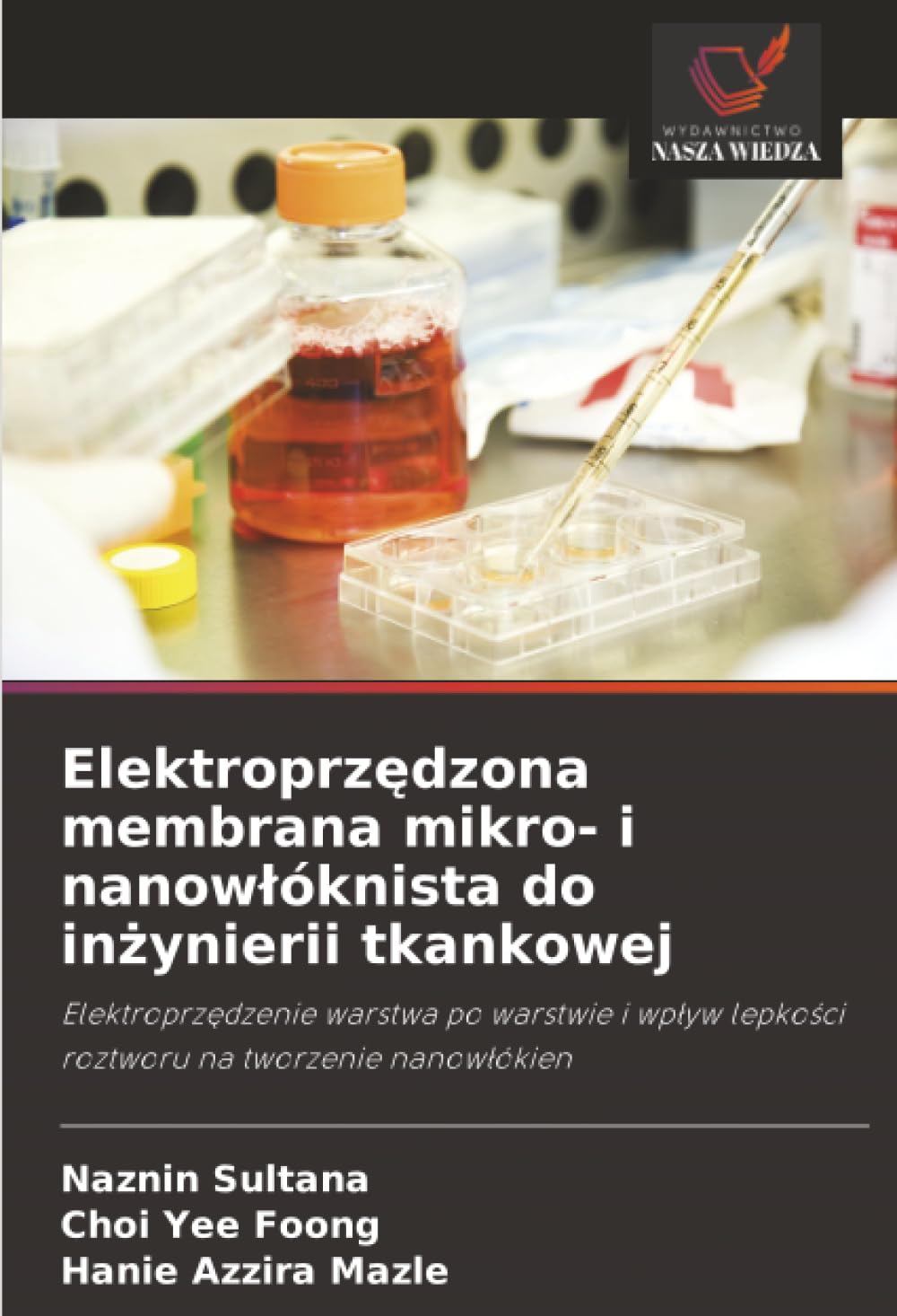 Elektroprzędzona membrana mikro- i nanowłóknista do inżynierii tkankowej: Elektroprzędzenie warstwa po warstwie i wpływ lepkości roztworu na tworzenie ... lepko¿ci roztworu na tworzenie nanow¿ókien