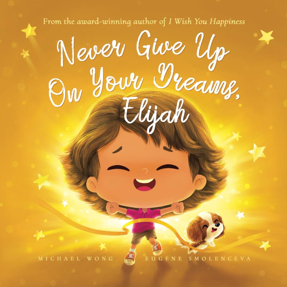 Never Give Up On Your Dreams, Elijah (The Unconditional Love for Elijah Series)