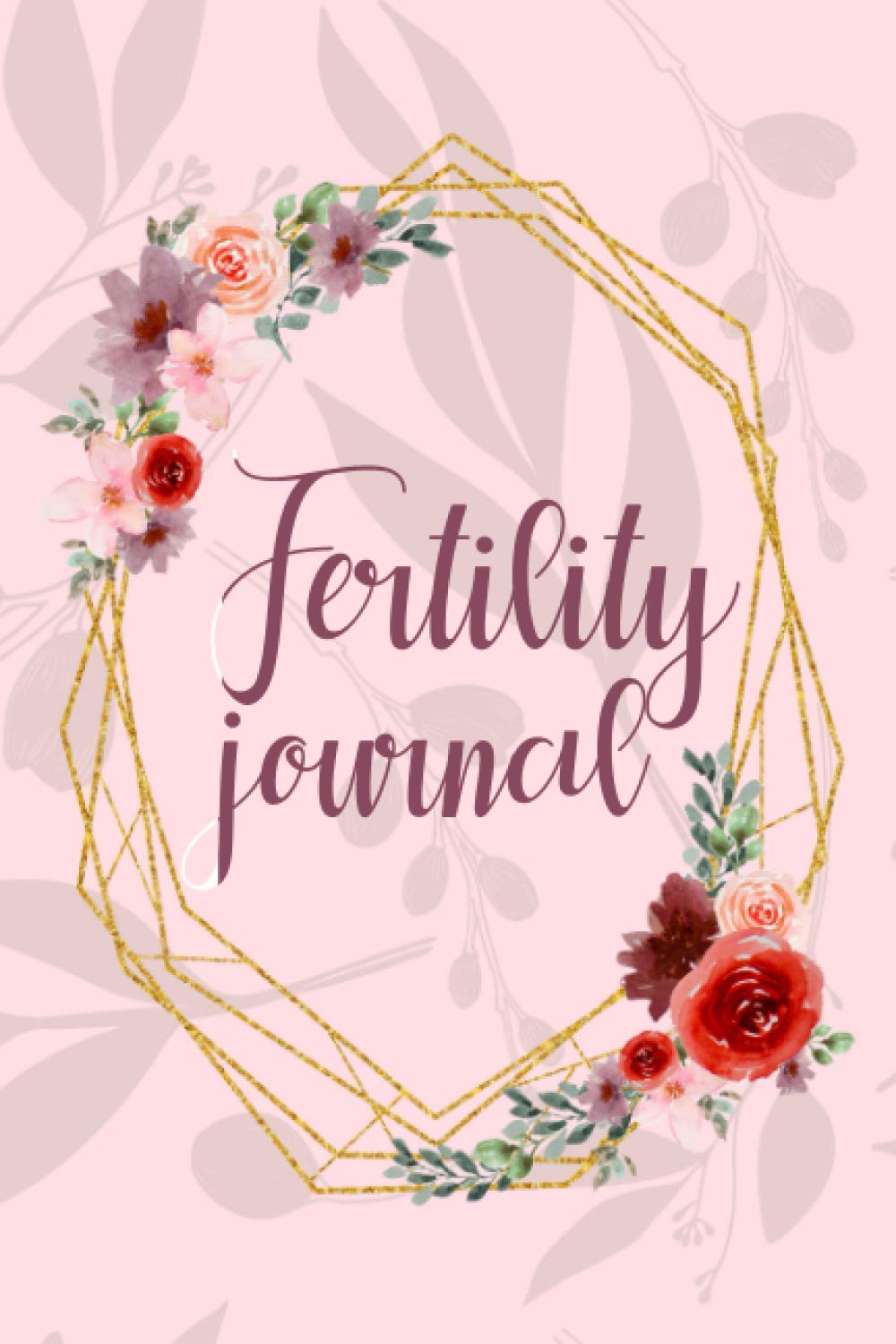 Fertility Journal: Cycle Tracking Journal Temperature, Cervical Fluid, LH, Ovulation & Medication. Suitable For PCOS Fertility Tracking (fertility journal with chart)