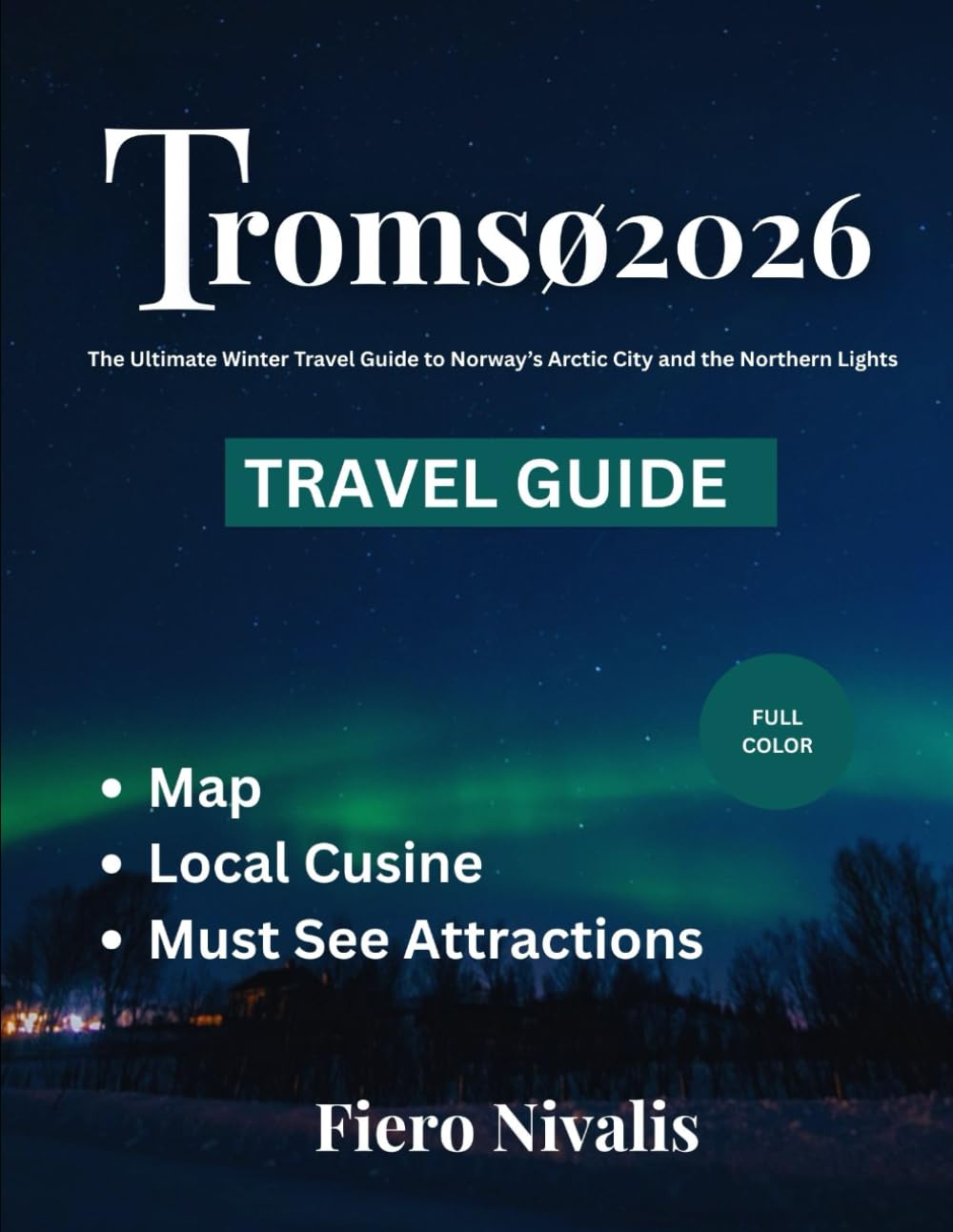 Tromsø Travel Guide 2026: The Ultimate Winter Travel Guide to Norway’s Arctic City and the Northern Lights
