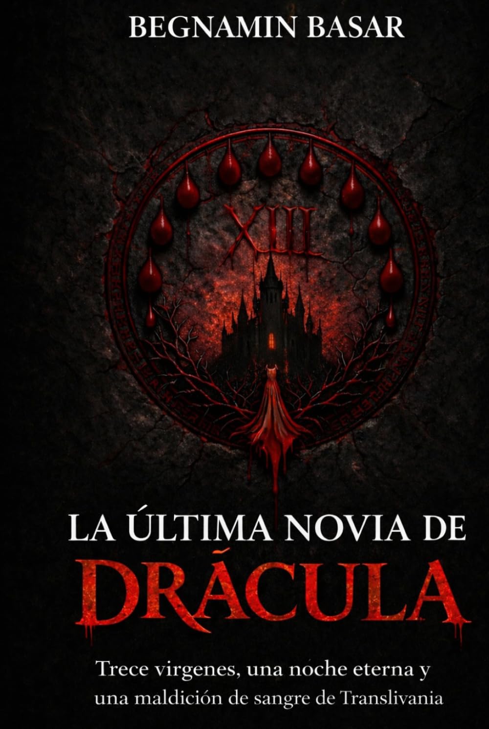 LA ÚLTIMA NOVIA DE DRÁCULA: Trece vírgenes, una noche eterna y una maldición de sangre de Transilvania