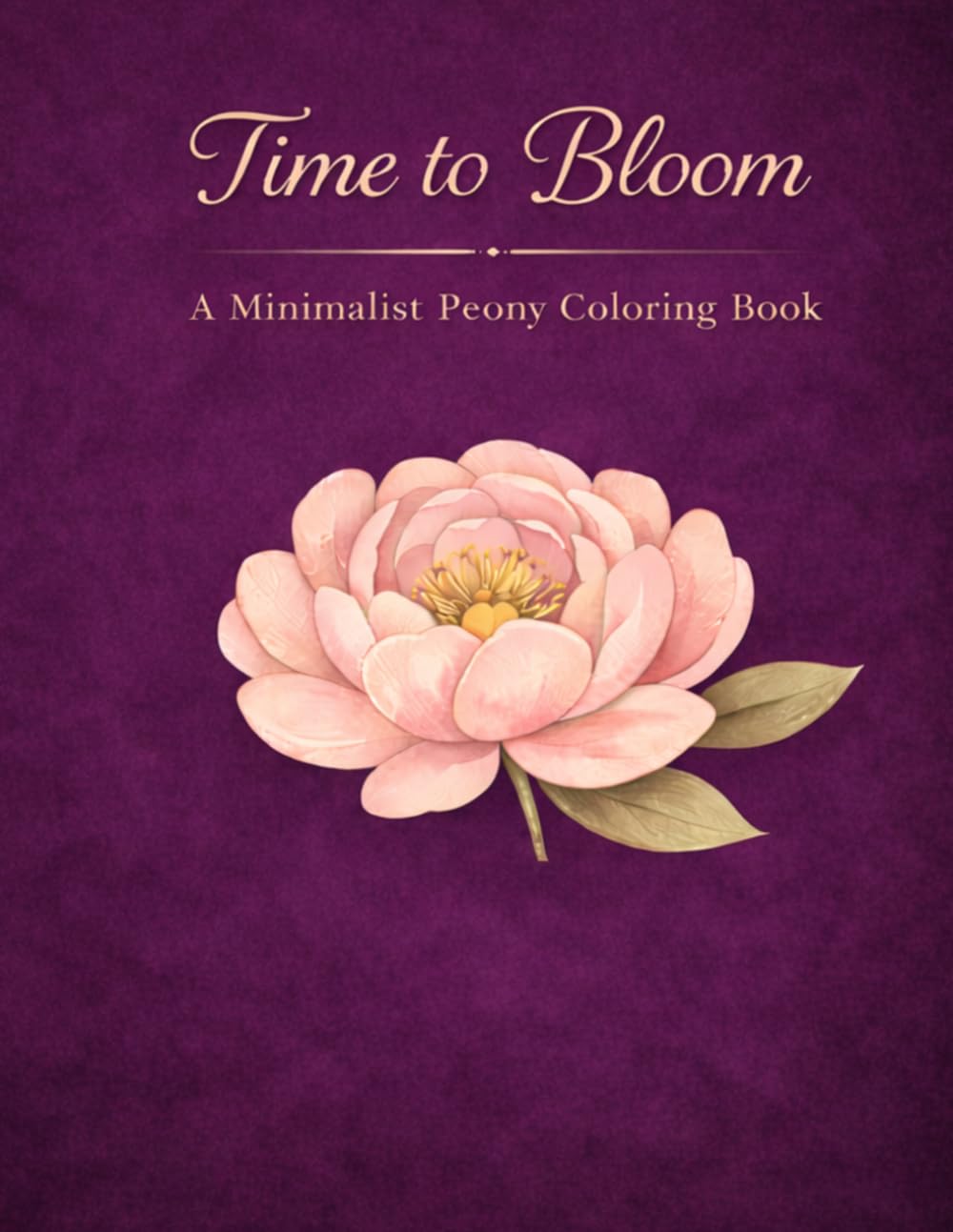 Time to Bloom: A Minimalist Peony Coloring Book for Relaxation and Stress Relief