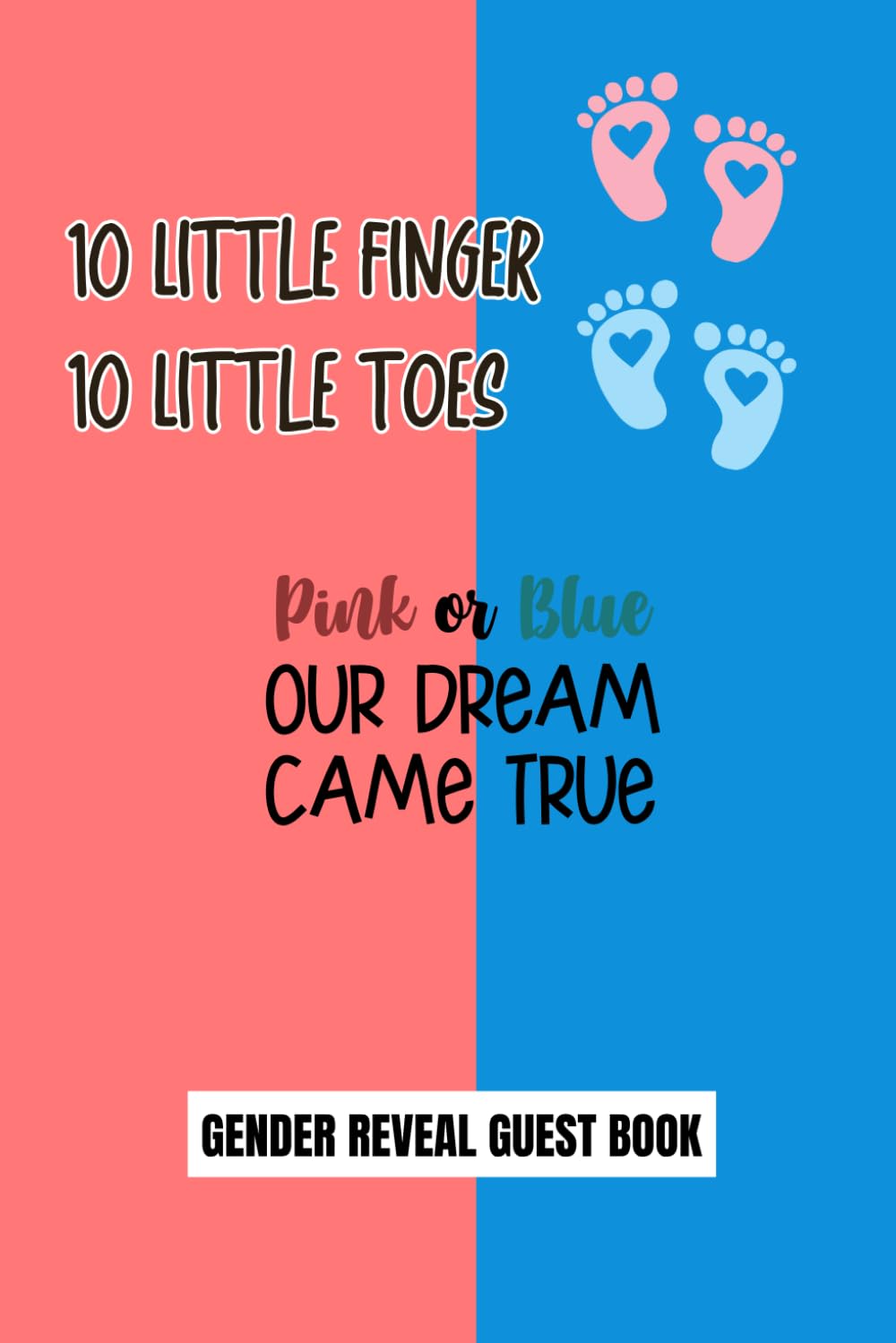 Gender Reveal Guest Book: Pink Or Blue Our Dream Came True: Keepsake Memory Book For Family and Friends to Write In Wishes