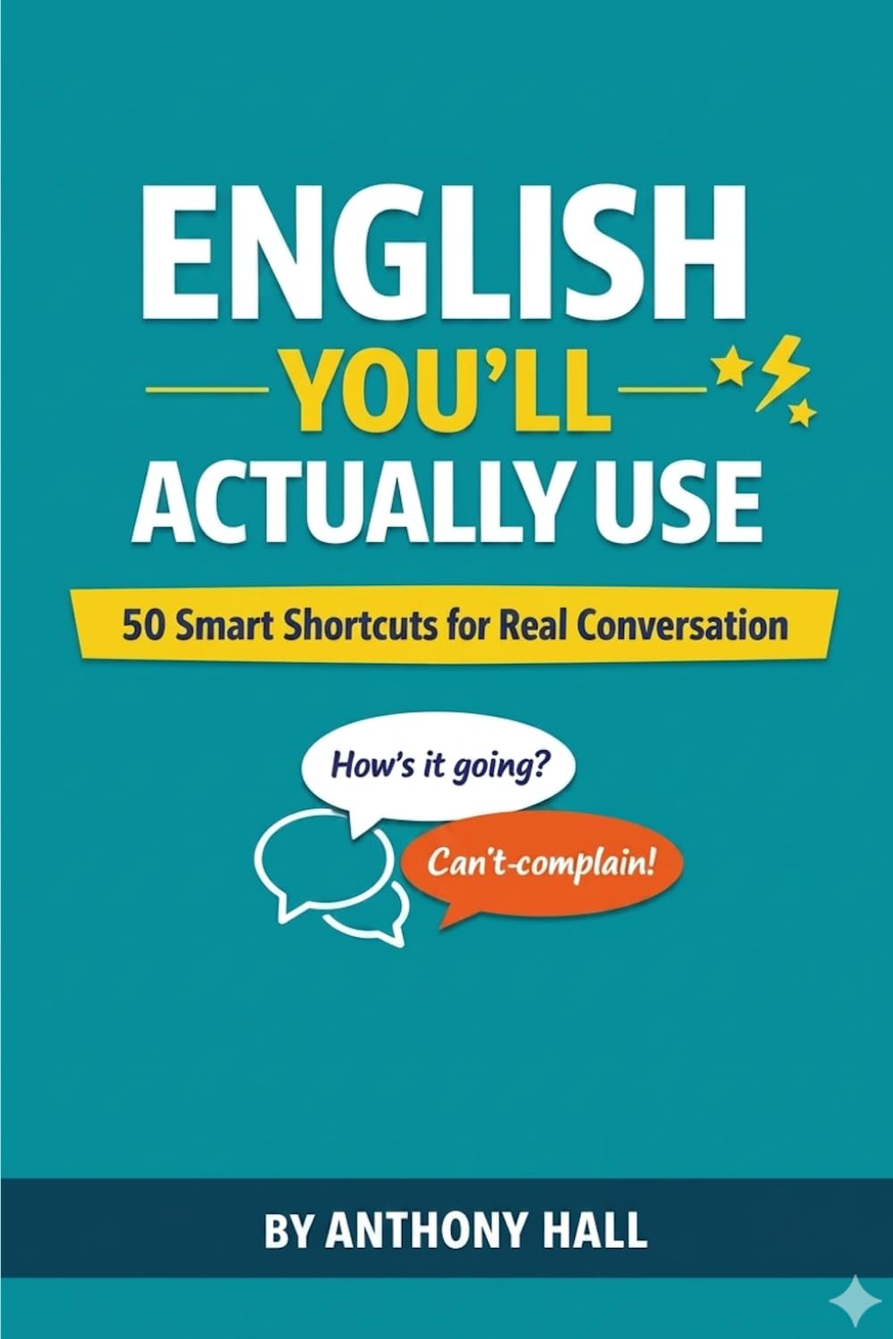 ENGLISH YOU’LL ACTUALLY USE: 50 Real English Skills for Everyday Conversation