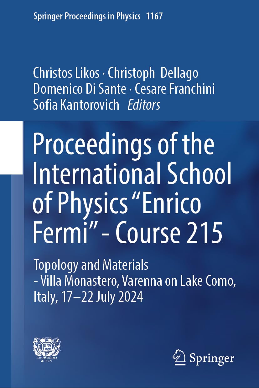 Proceedings of the International School of Physics "Enrico Fermi" - Course 215: Topology and Materials - Villa Monastero, Varenna on Lake Como, Italy, ... 2024 (Springer Proceedings in Physics, 1167)