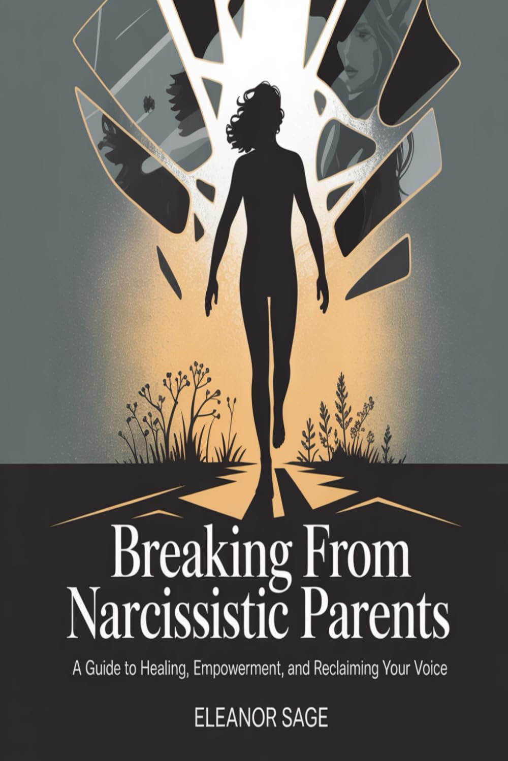 Breaking Free from Narcissistic Parents: A Guide to Healing, Empowerment, and Reclaiming Your Voice: 1