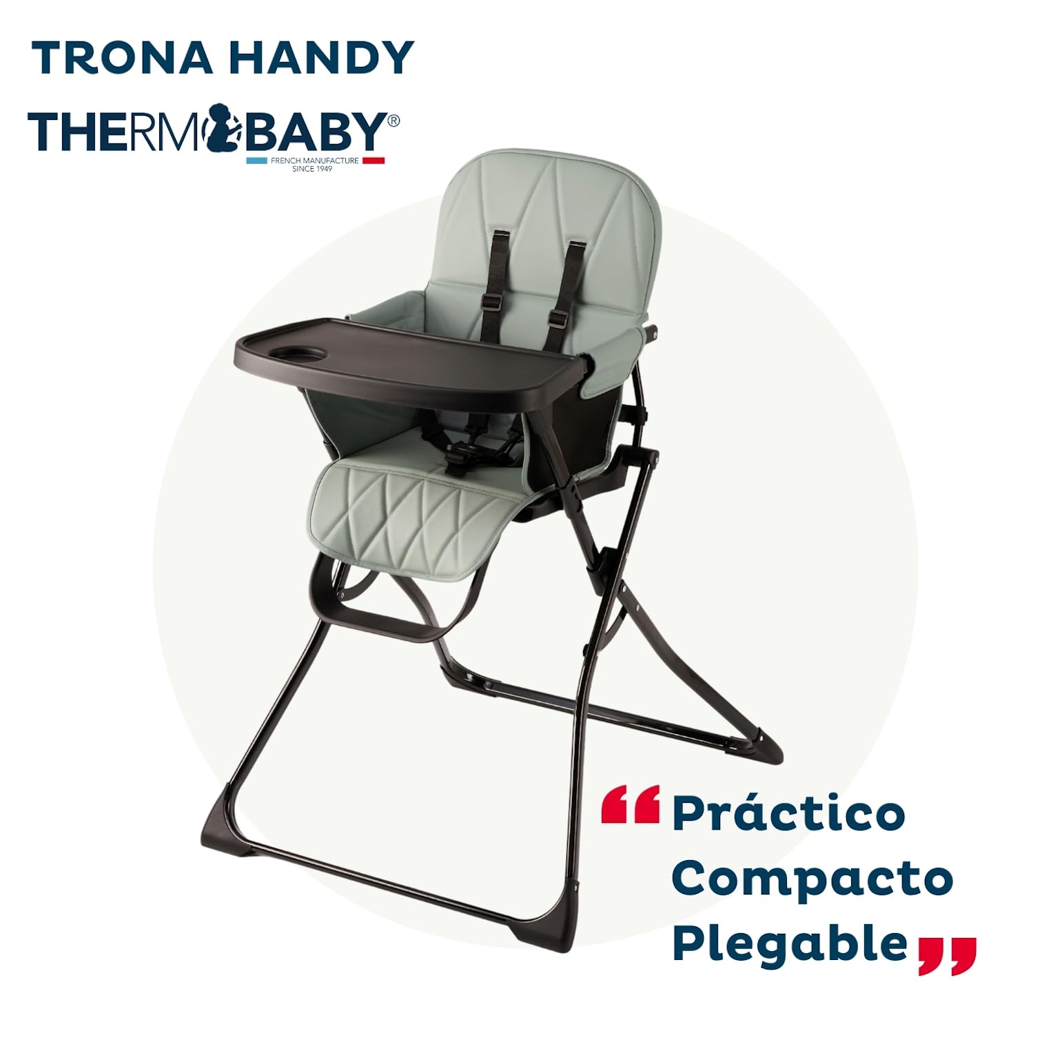 THERMOBABY - HANDY⎪Trona Plegable para Bebé⎪Silla Alta Portátil 6 Meses-3 Años hasta 15 kg⎪Arnés de 5 Puntos⎪Funda Lavable⎪Asiento Acolchado⎪Bandeja Extraíble⎪Plegado Rápido y Fácil