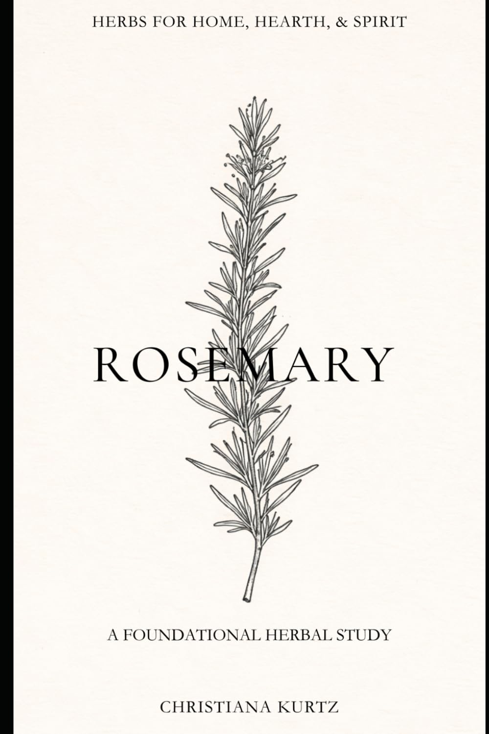 Rosemary: Volume 2 - Foundations Edition (Herbs for Home, Hearth, & Spirit)