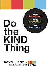 Do the KIND Thing: Think Boundlessly, Work Purposefully, Live Passionately