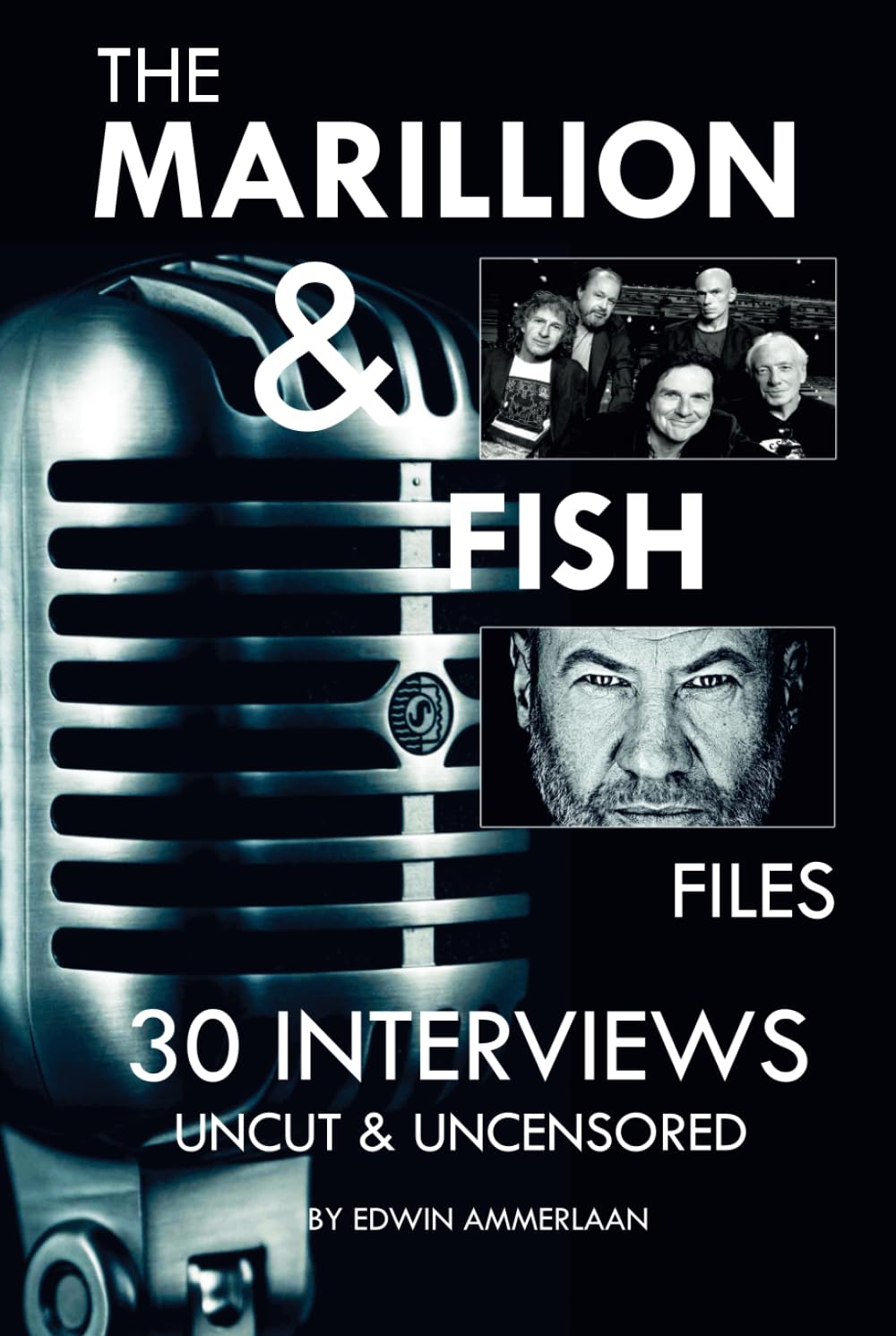 The Marillion & Fish Files: 30 interviews: Uncut & Uncensored