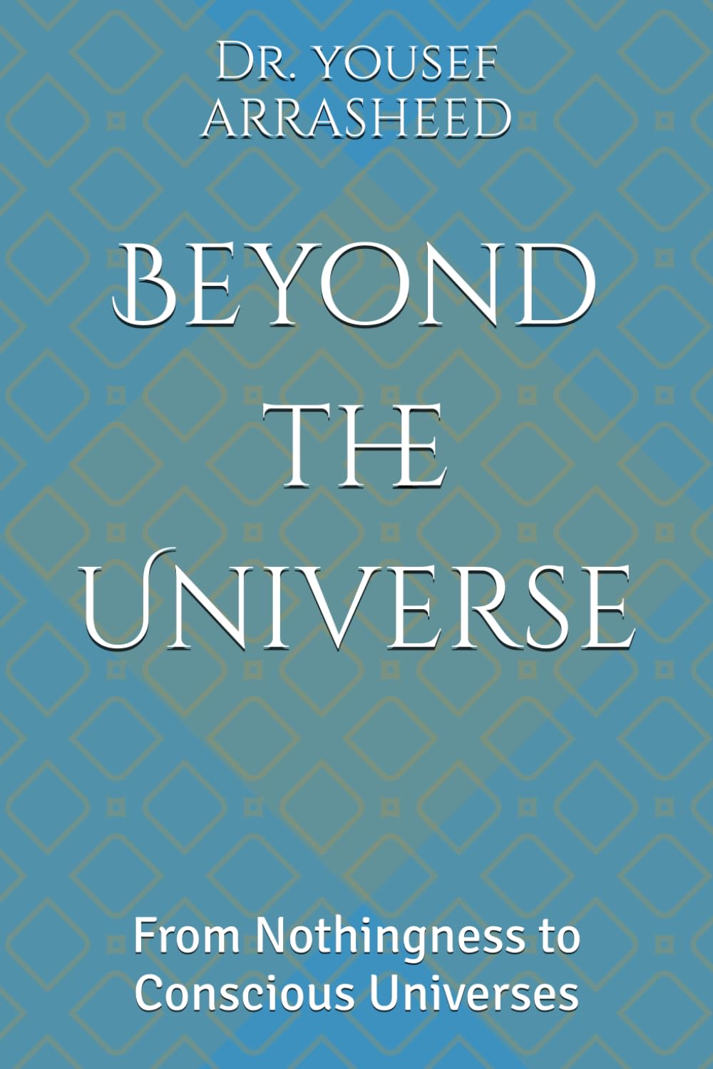 The Evolutionary Cosmos: From Cosmic Seeds to the Birth of Universes: From Nothingness to Conscious Universes (Cosmic Evolution Theory)