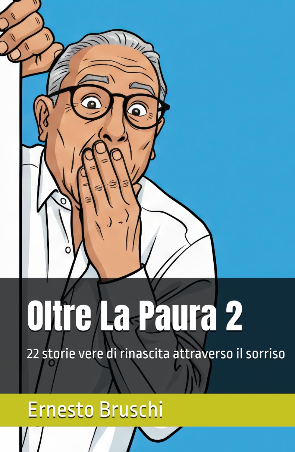 Oltre La Paura 2: 22 storie vere di rinascita attraverso il sorriso