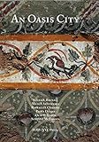 An Oasis City (ISAW Monographs (6))