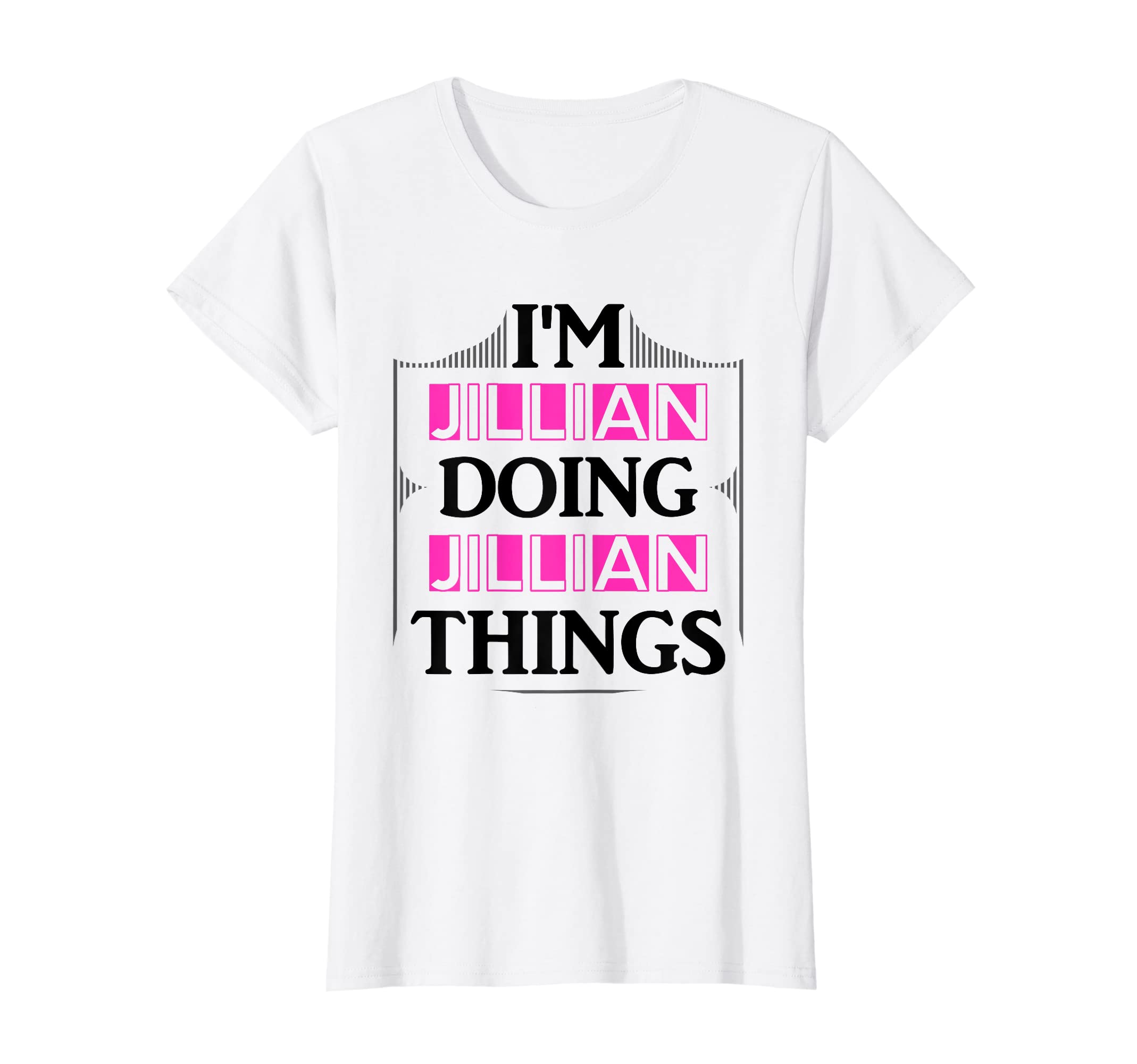 I'm Jillian Doing Jillian Things Funny First Name Gift T-Shirt