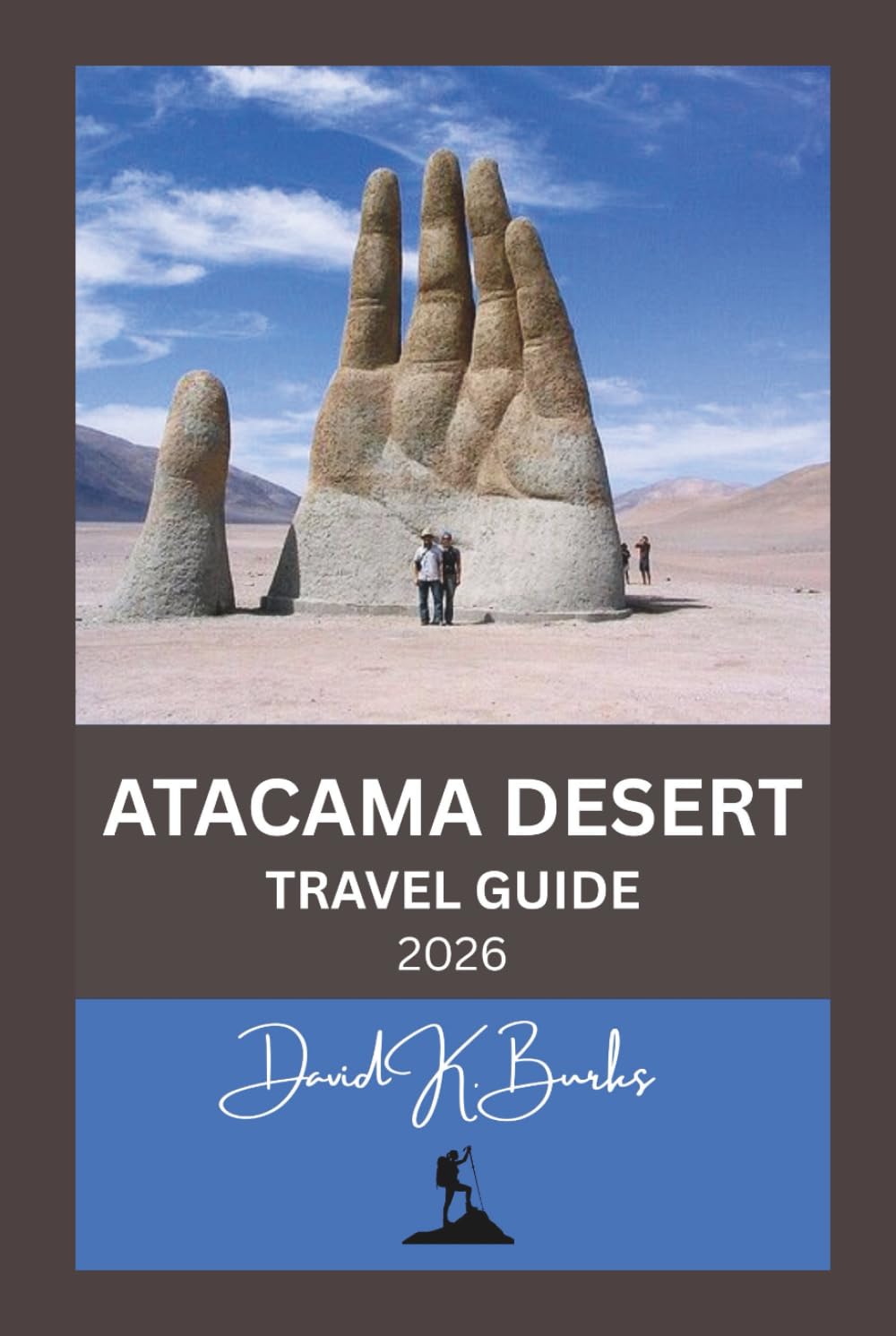 ATACAMA DESERT TRAVEL GUIDE 2026: Tips, Itineraries, and Expert Advice for Visiting Chile’s Atacama Desert Safely and Smartly (World Atlas Guides)