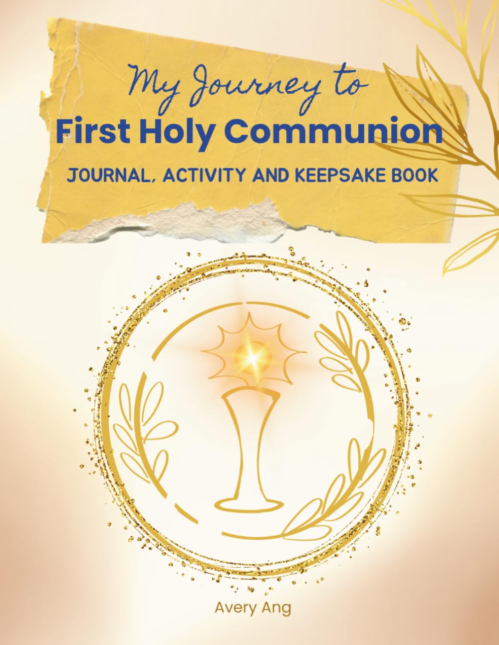 My Journey to First Holy Communion: Journal, Activity and Keepsake Book