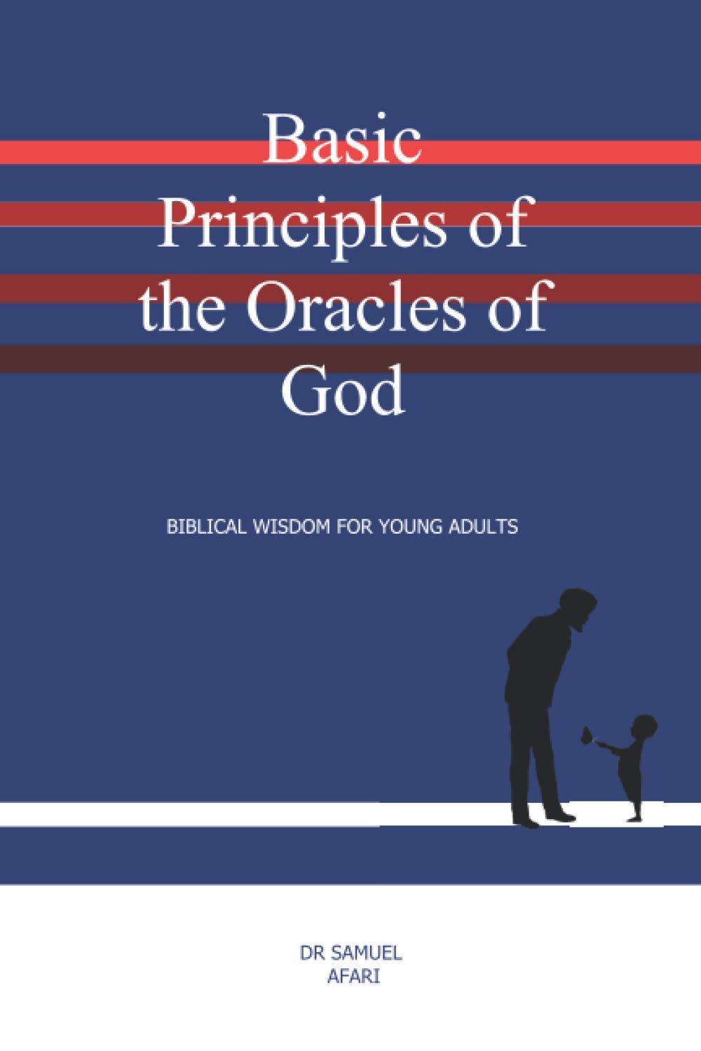 Basic Principles of the Oracles of God: Biblical wisdom for young adults