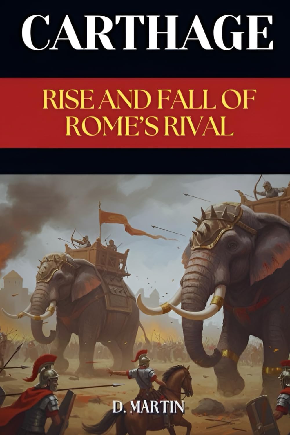 Carthage: The Rise and Fall of Rome’s Rival