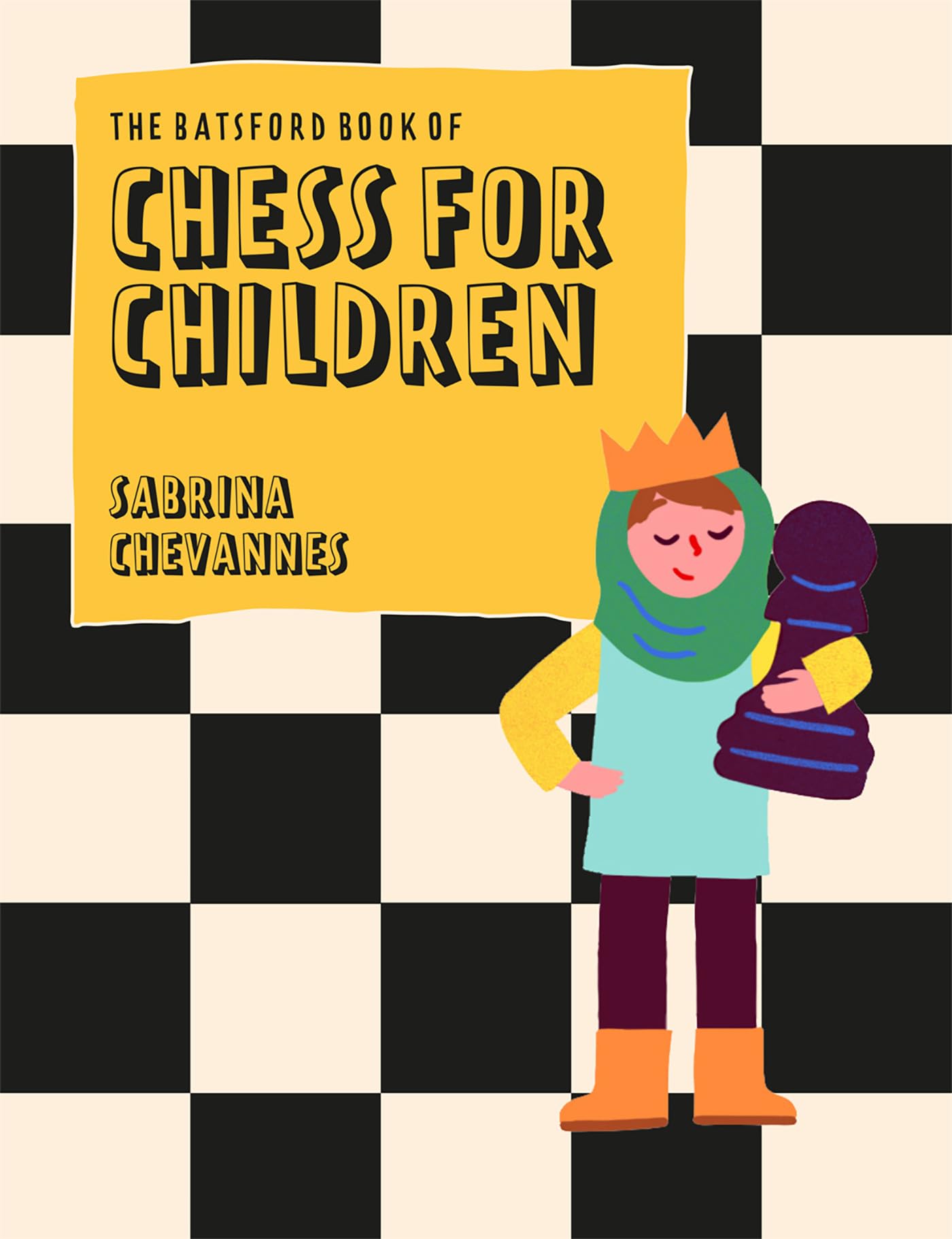 Sabrina ChevannesBatsford Book of Chess for Children New Edition: Beginner's chess for kids