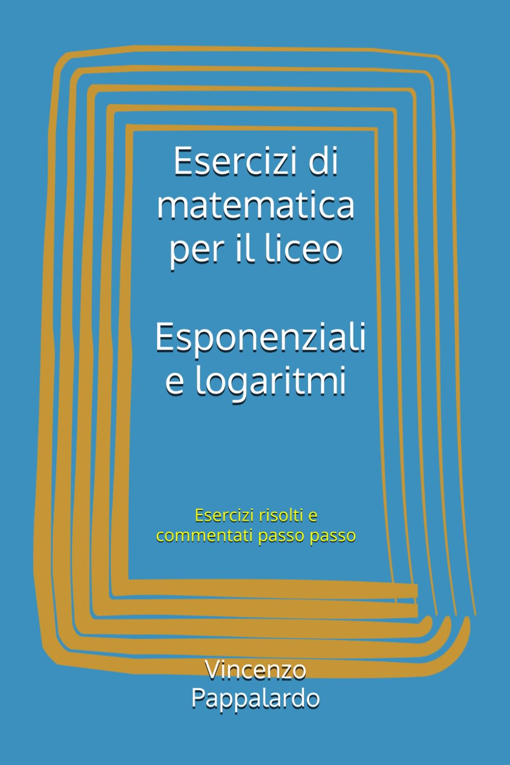 Esercizi di matematica per il liceo - Esponenziali e logaritmi: Esercizi risolti e commentati passo passo