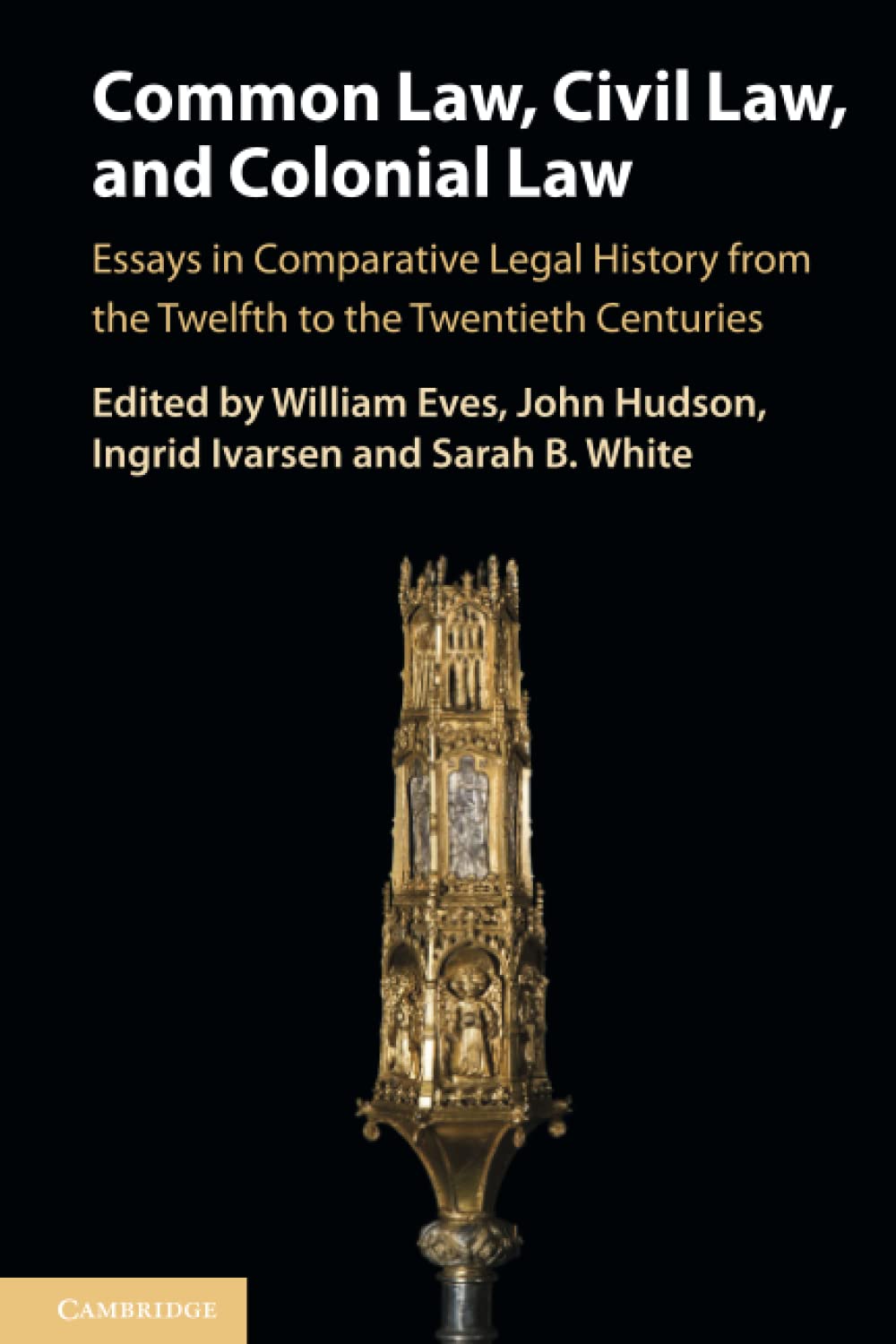 Common Law, Civil Law, and Colonial Law: Essays in Comparative Legal History from the Twelfth to the Twentieth Centuries