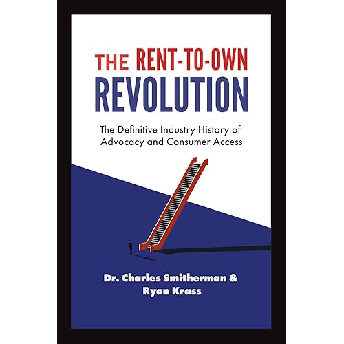 The Rent-To-Own Revolution: A Definitive History of Advocacy and Consumer Access
