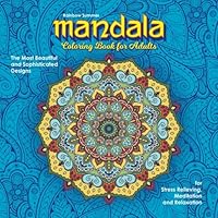 Mandala Coloring Book for Adults: 4 Stress Relief Collections for Every Skill Level (Beginner, Intermediate, Advanced, Expert) (Stress Relief and Relaxation) (Volume 1) 1721755985 Book Cover