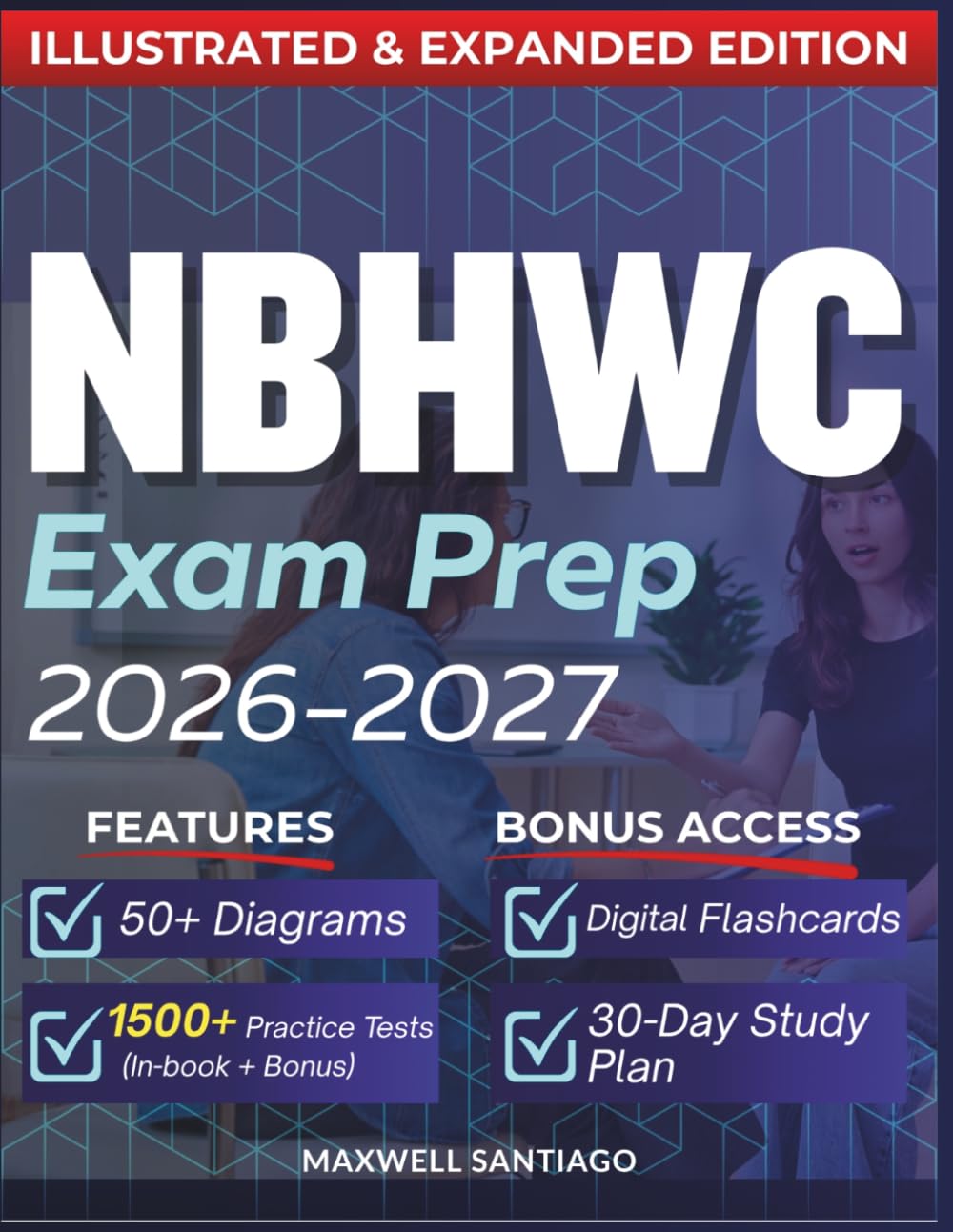 NBHWC EXAM PREP 2026 – 2027: Expanded Edition with Detailed Review for the Health and Wellness Coach Exam, 1500+ Questions and Answers and Hours of E-Learning Access to Pass the Exam