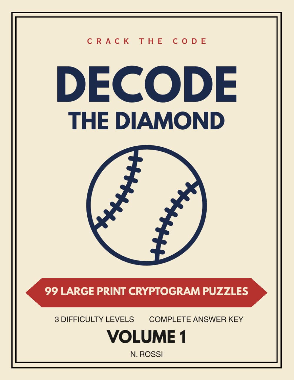 Decode the Diamond: 99 Large Print Baseball Cryptogram Puzzles for Adults and Seniors, Three Difficulty Levels with Answer Key (The Decode Series: Cryptogram Puzzles)