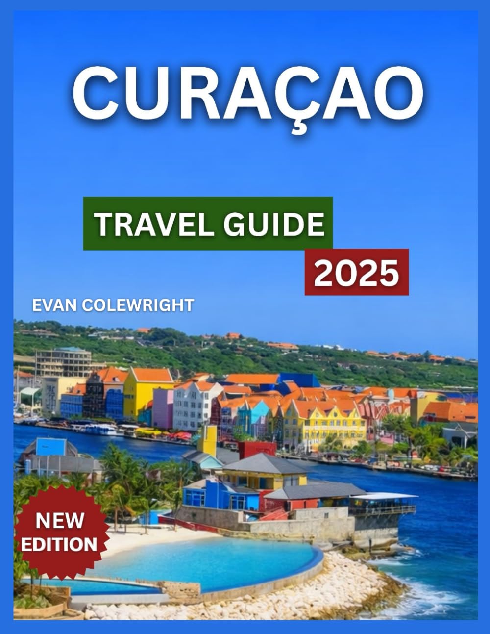 Curaçao Travel Guide 2026: Top Places to Visit: Willemstad, Christoffel National Park, Shete Boka, Outdoor Activities & Nature for First Time Visitors, Hiking Trails, Beaches, Day Trips.