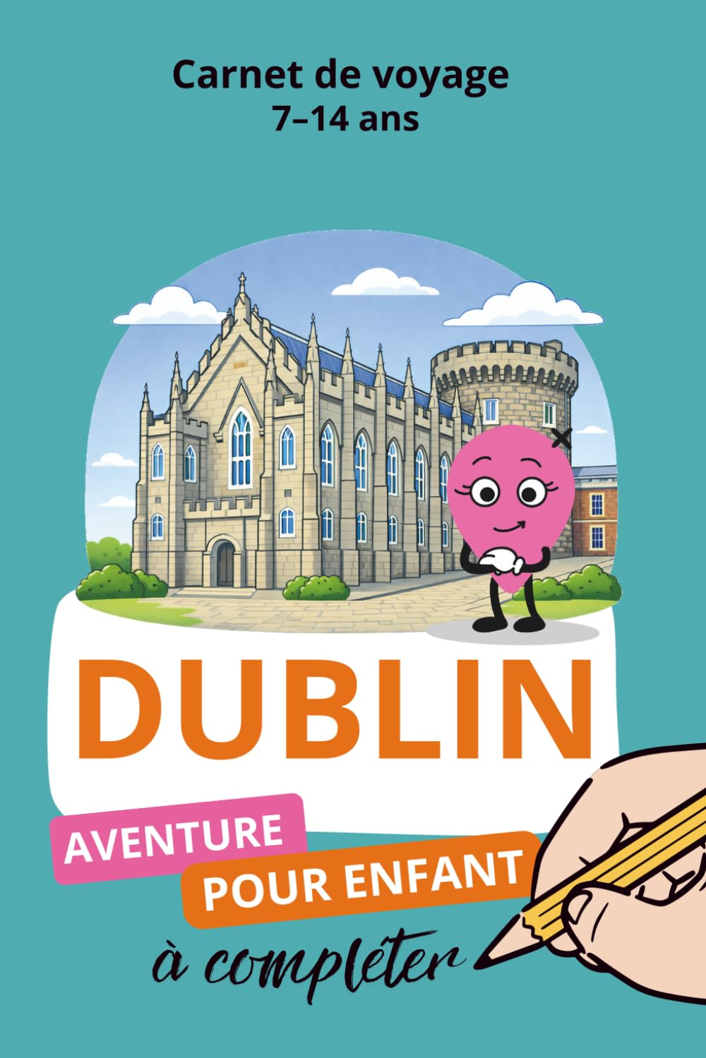 Dublin, Carnet de voyage 7-14 ans: Aventure pour enfant à compléter
