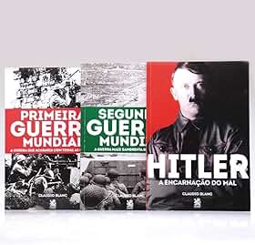 Kit 3 Livros | Hitler + Primeira e Segunda Guerra Mundial | Claudio Blanc