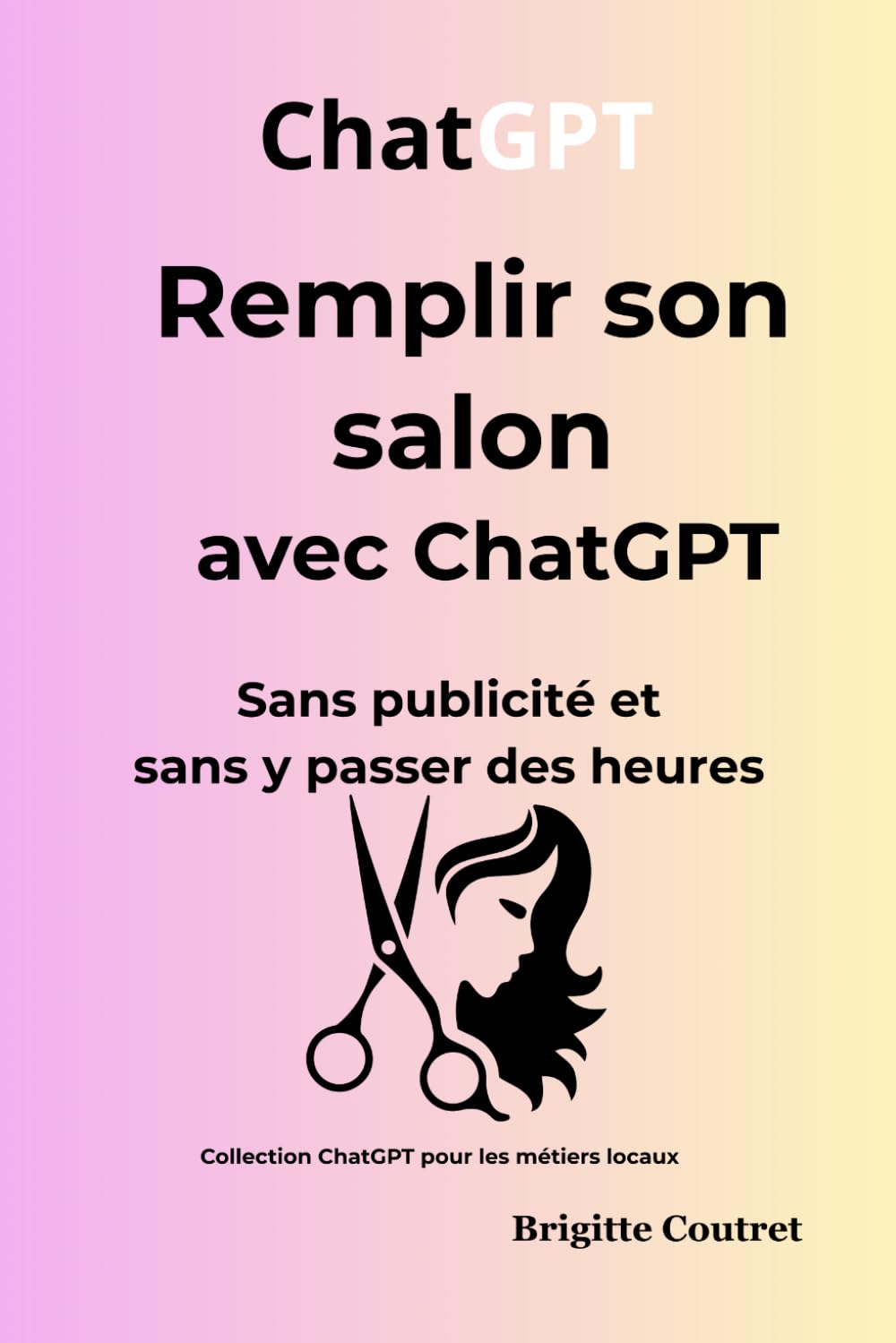 ChatGPT - Remplir son salon avec ChatGPT: Sans publicité et sans y passer des heures (ChatGPt pour les métiers locaux)