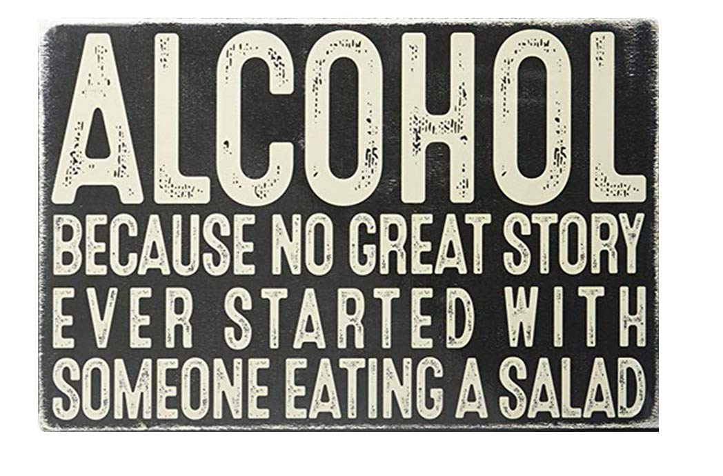 Hisimple Alcohol Because No Good Story Has Ever Started With A Salad Vintage Look Reproduction Metal Tin Sign 8X12 Inches