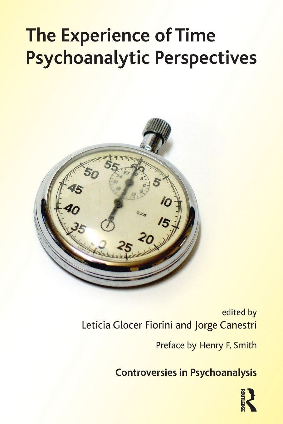 The Experience of Time: Psychoanalytic Perspectives (The International Psychoanalytical Association Controversies in Psychoanalysis Series)