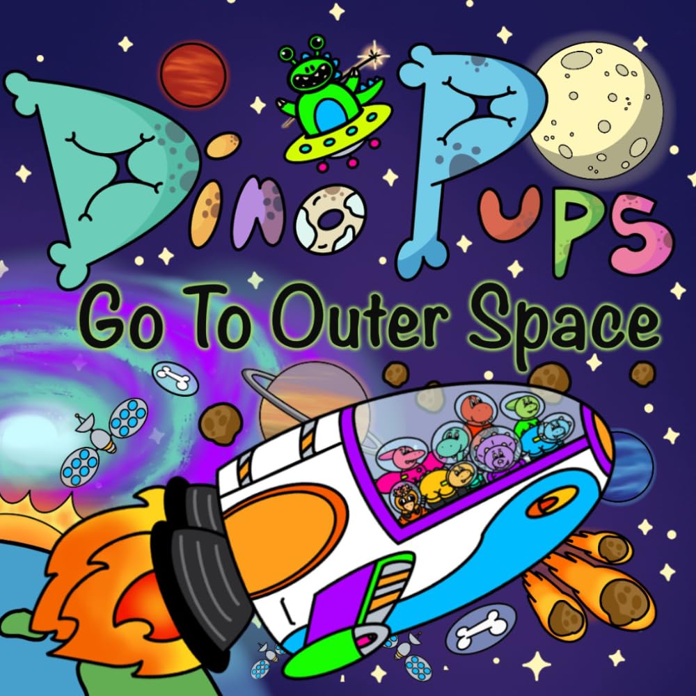 Dino Pups Outer Space Adventure: A Fun Dinosaur Space Book for Kids Ages 2-6: "From the Dino Pups Series"