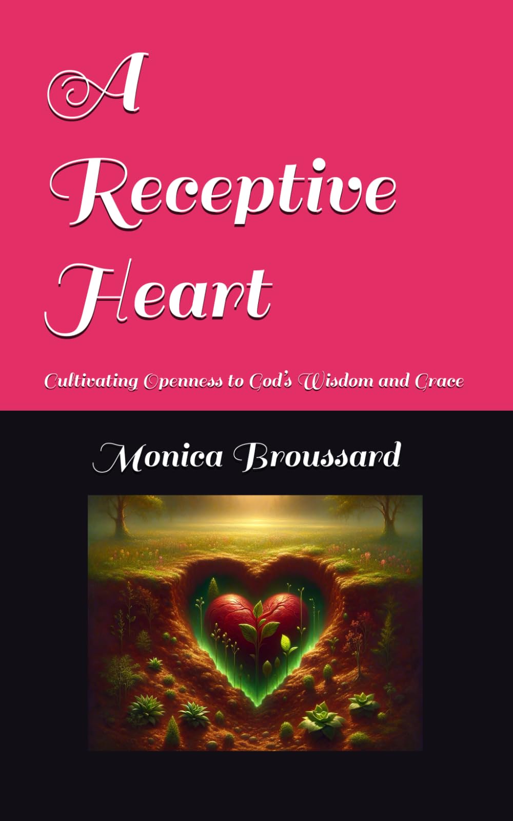 A Receptive Heart: Cultivating Openness to God’s Wisdom and Grace (Finding Revelation Daily)