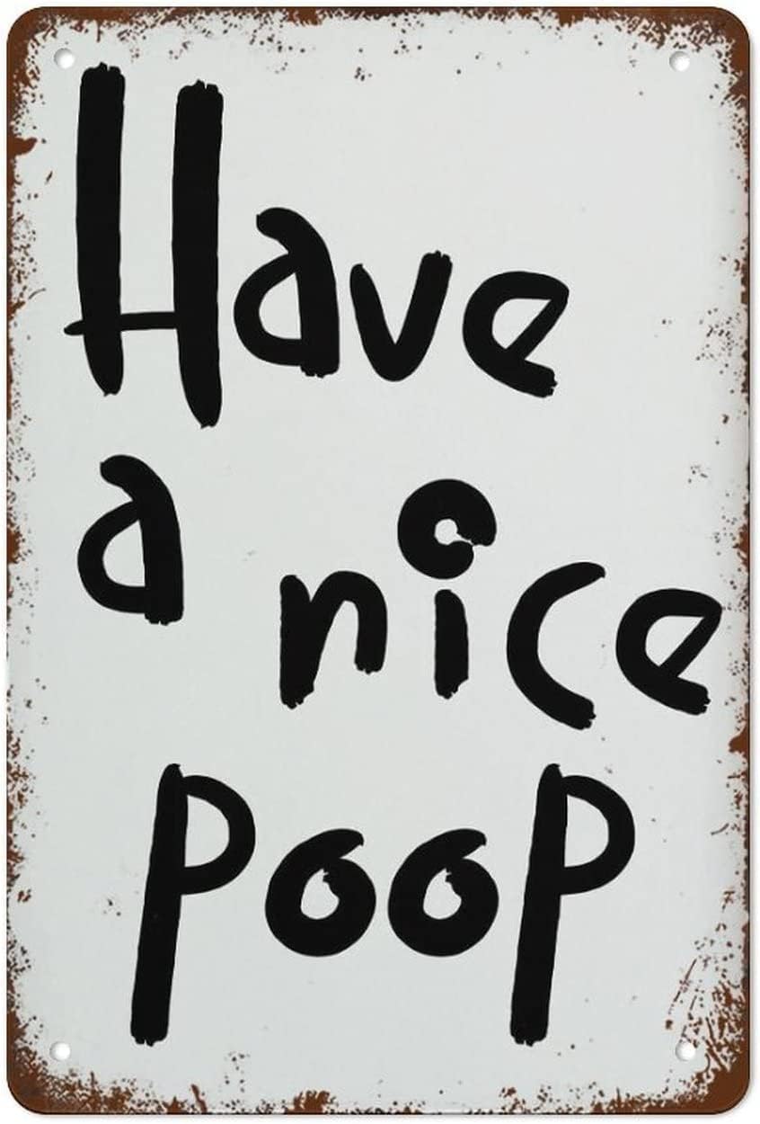 peiyeety Have A Nice Poop Metal Signs Bathroom Decor Poster Bathroom Wall Art Tin Sign Decorations for Home Bar Cafe Farm Wall Decor Plaque-8x12Inch