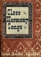 Close Harmony Songs B000IU06KG Book Cover
