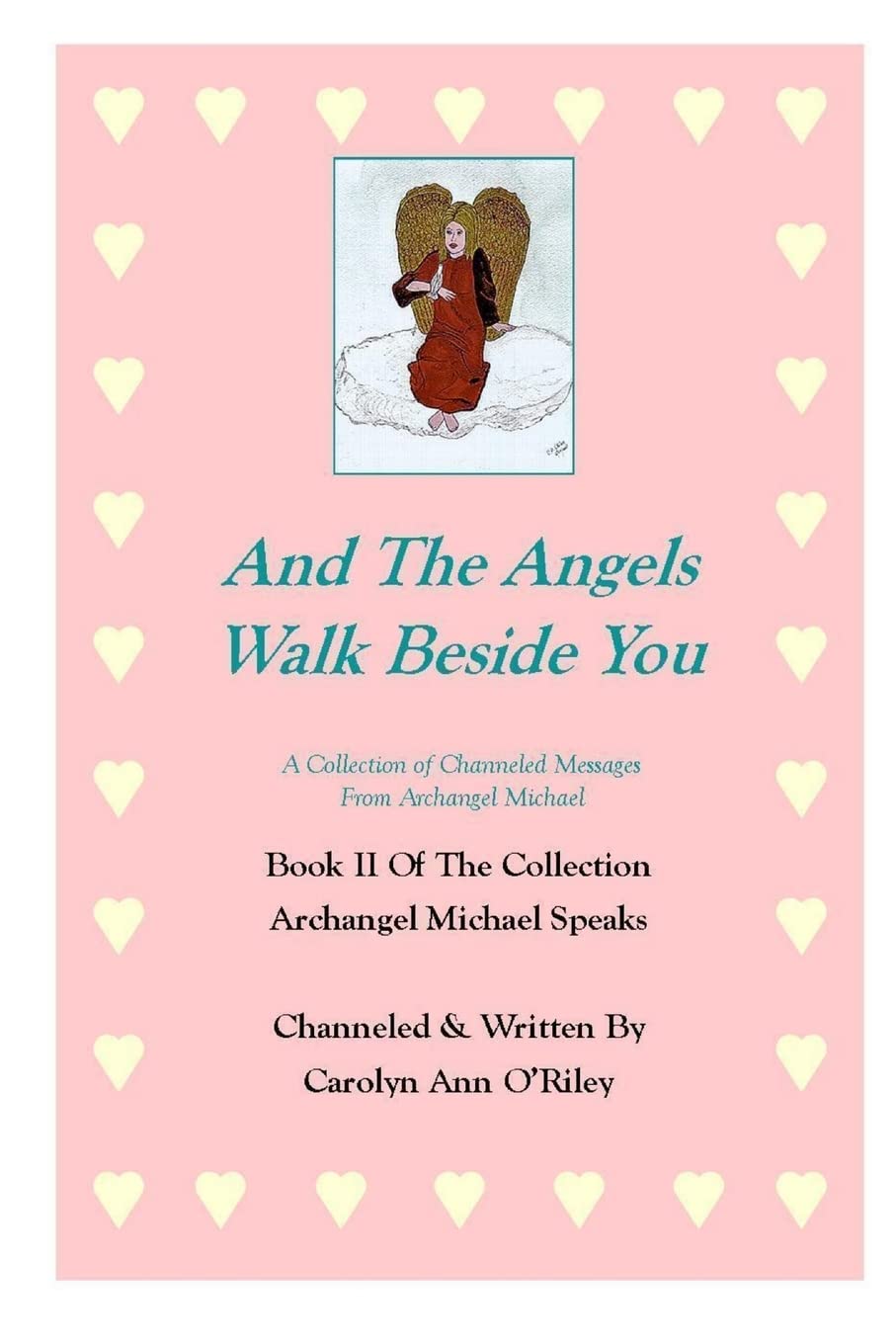 And The Angels Walk Beside You A Collection of Channeled