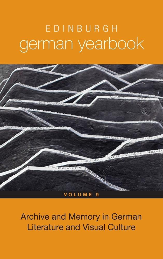 Buy Edinburgh German Yearbook 9 – Archive and Memory in German Literature and Visual Culture — BookShops.in