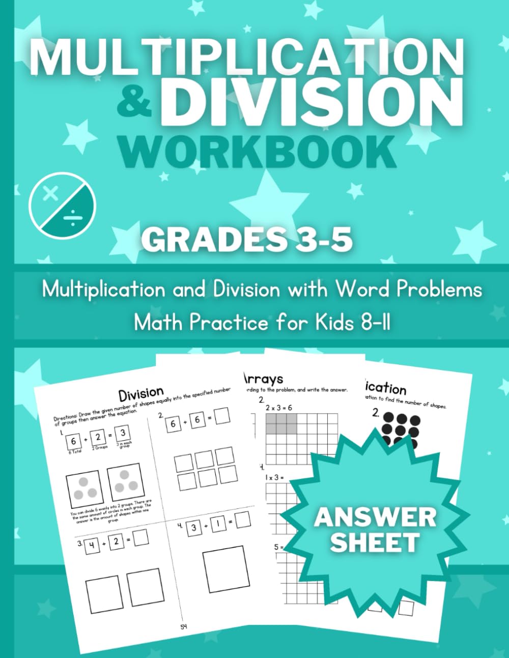 Multiplication and Division Practice Workbook: Learn How to Multiply and Divide for Grades 3-5 (Ages 8-11)