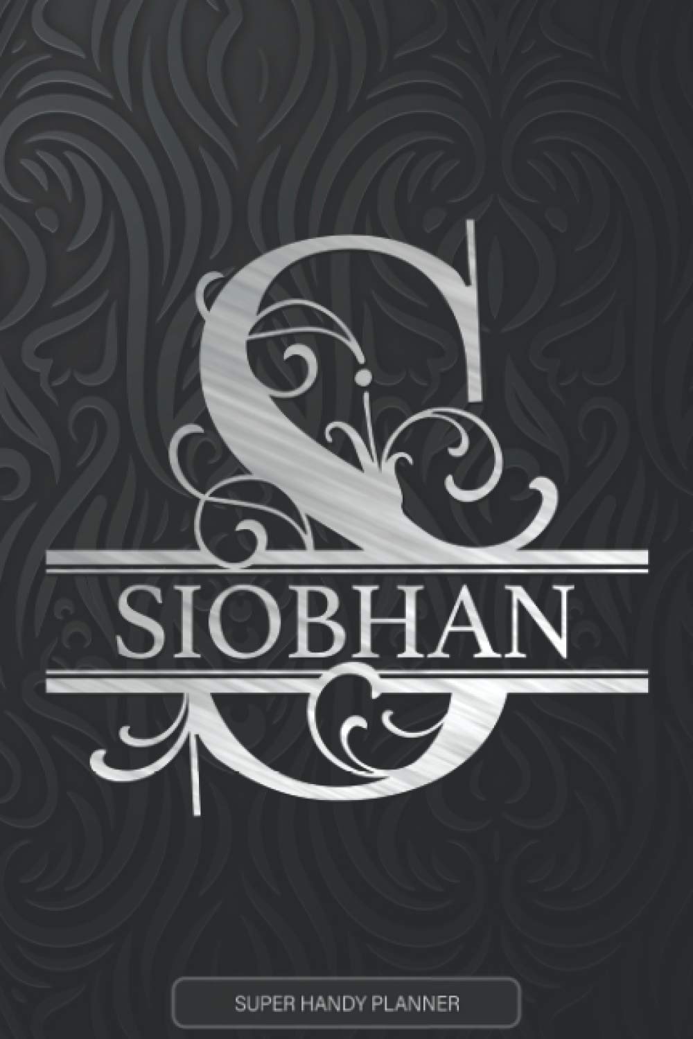Siobhan: Silver Monogram Letter S The Siobhan Name - Siobhan Name Custom Gift Planner Calendar Notebook Journal