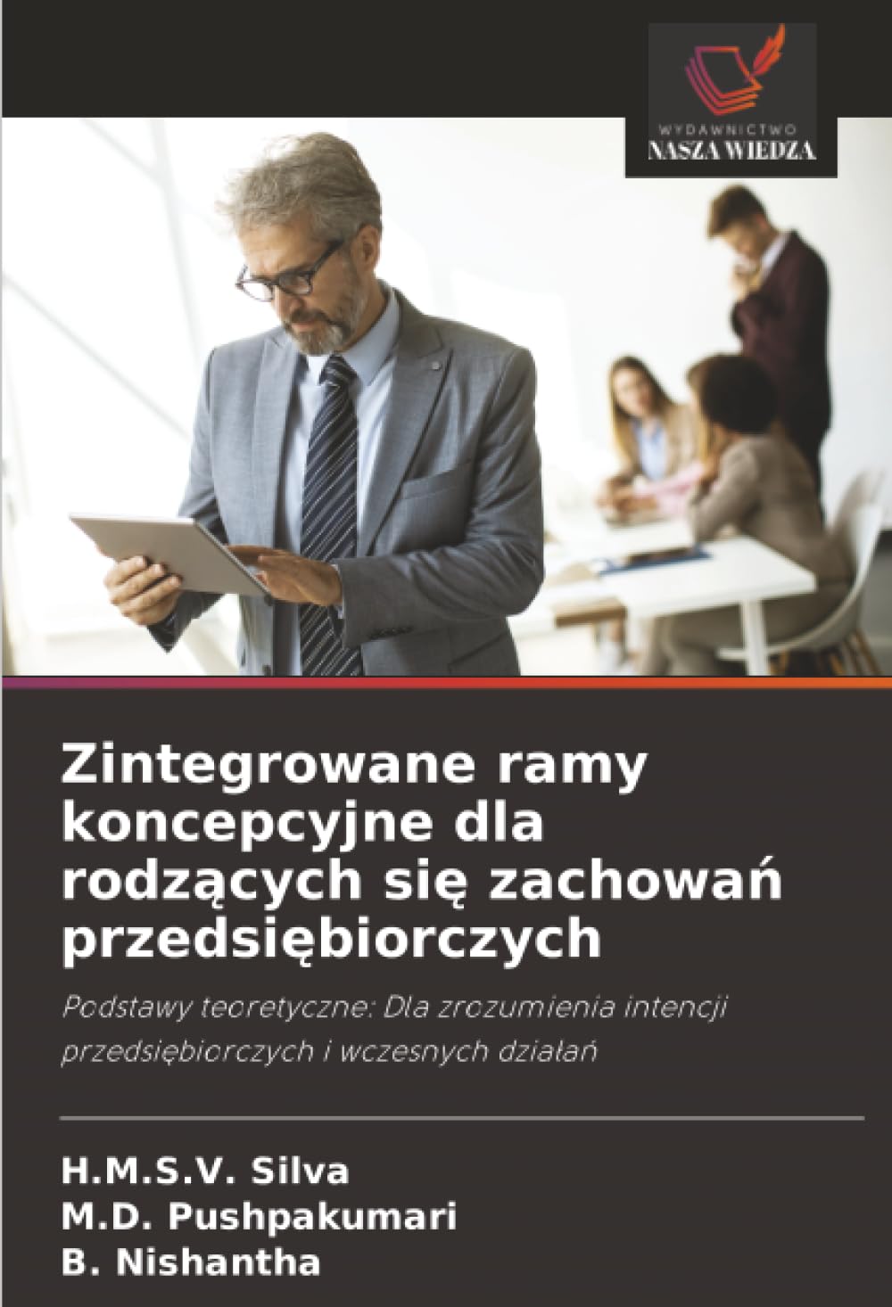 Zintegrowane ramy koncepcyjne dla rodzących się zachowań przedsiębiorczych: Podstawy teoretyczne: Dla zrozumienia intencji przedsiębiorczych i ... przedsi¿biorczych i wczesnych dzia¿a¿