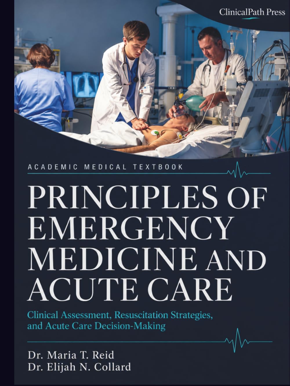 Principles of Emergency Medicine and Acute Care: Clinical Reasoning, Triage, Resuscitation, Risk Stratification, Trauma, Toxicology, and Procedural Readiness