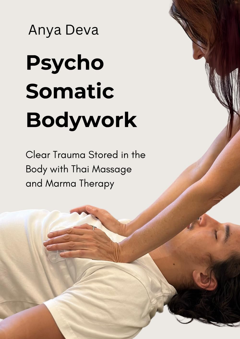 Psycho Somatic Bodywork: Thai Massage, Marma Therapy