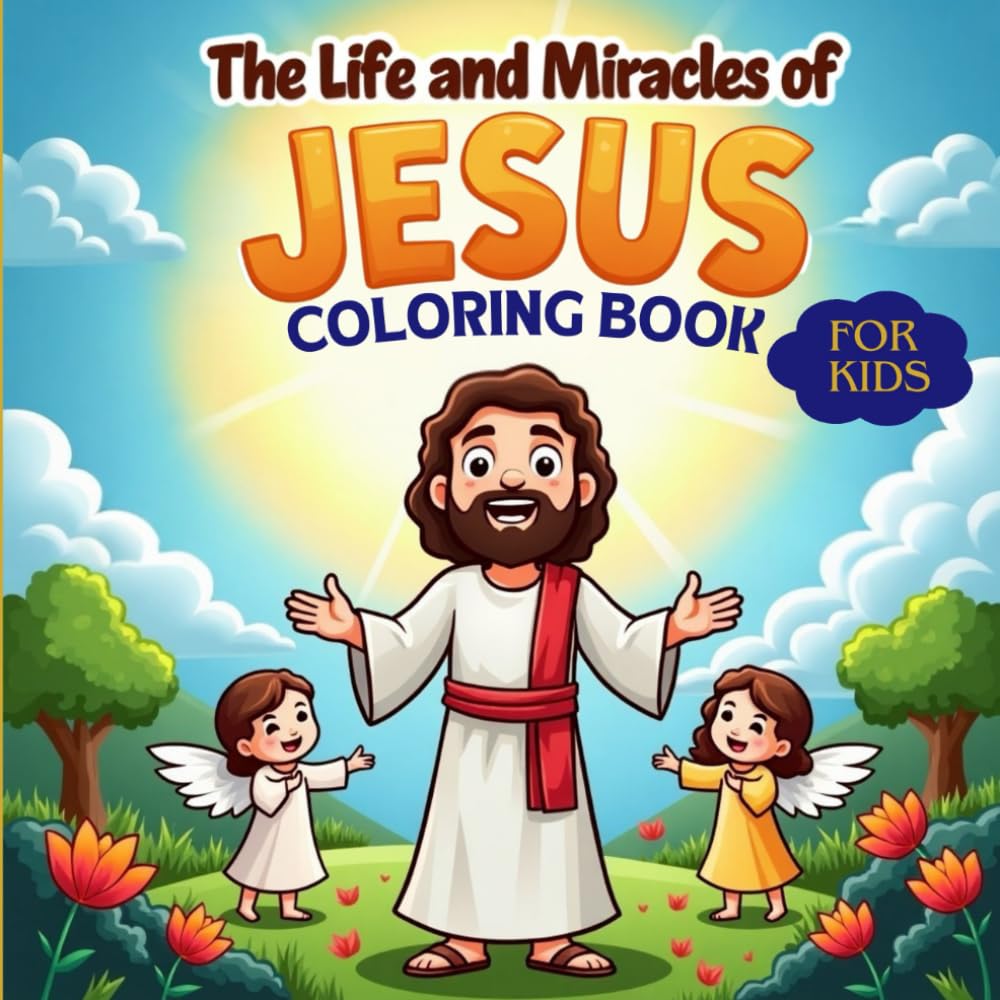 The Life and Miracles of Jesus: A Coloring Book That Inspires and Nurtures Faith in Children