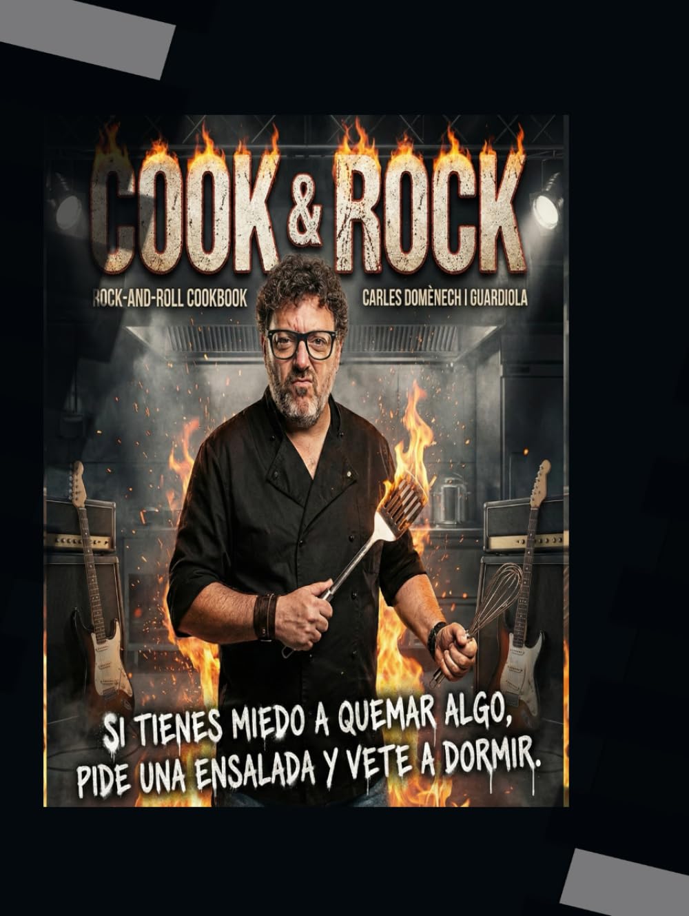 COOK & ROCK: Si tienes miedo a quemar algo, pide una ensalada y vete a dormir